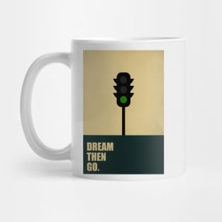 " Dream then go " Business Quotes Mug